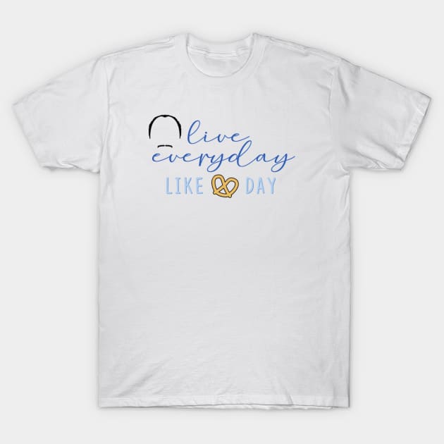 "Live Everyday Like Pretzel Day" T-Shirt by sunkissed